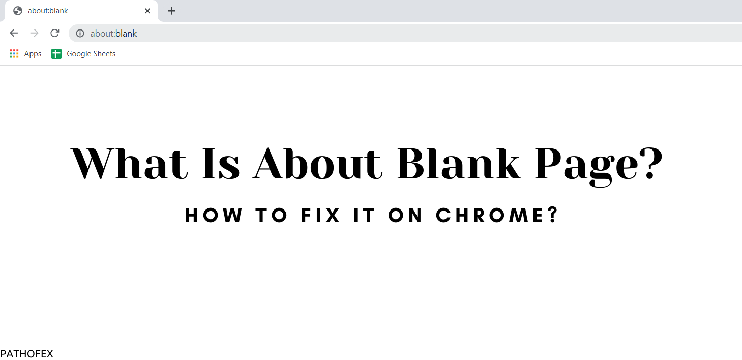 What Is About Blank Page & How To Fix It On Chrome? Multiple Solutions