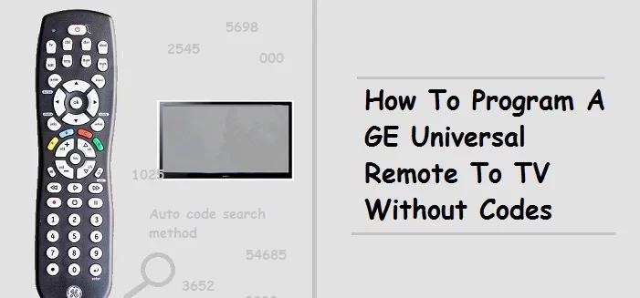 How to program a GE universal remote to tv without codes