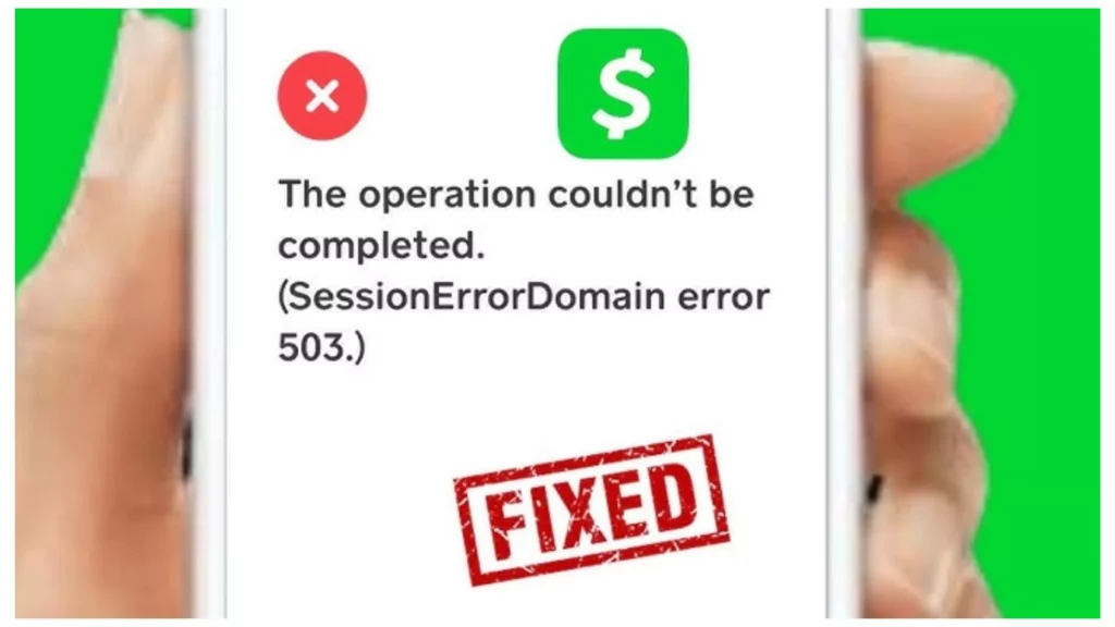 Cash App with Domain error; How To Fix Session Error Domain Error 500 Cash App? 6 Ways